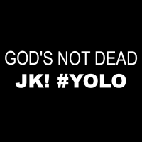 gods-not-dead-jk-yolo